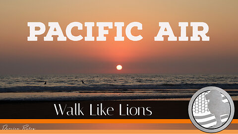 "Pacific Air" Walk Like Lions Christian Daily Devotion with Chappy Feb 16, 2023