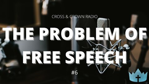 #6 - The Problem of Free Speech