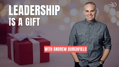 Leadership is a Gift with Andrew Burchfield