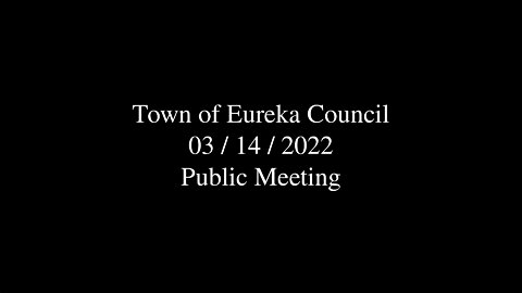 Town of Eureka Council Public Meeting 2022-03-14