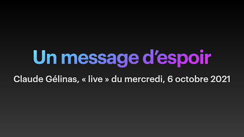 "Live" du mercredi, 6 octobre 2021, un message d'espoir
