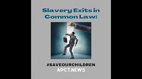 COMMON LAW ALLOWS SLAVERY AND MUST BE ABOLISHED: Live Broadcast 8th March 2021.