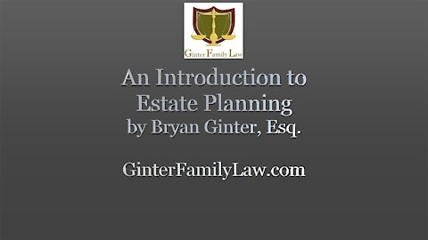 "An Introduction to Estate Planning" by Bryan Ginter, Esq.