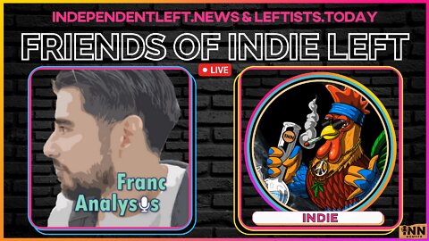 Franc Analysis | Friends of Indie Left #9 | @b43franco @IndeftNews @GetIndieNews #FOIL