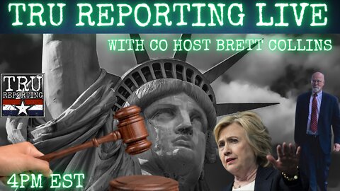 TRU REPORTING LIVE with Cohost Brett Collins! 5/31/22 "Judgement Day"