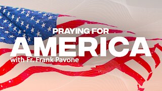 Praying for America with Father Frank Pavone - Tuesday, May 25 2021