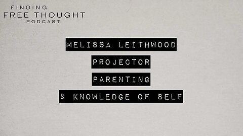 Melissa Leithwood - Projector Parenting & Knowledge of Self