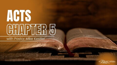 Acts 5 continued - Sermon with Pastor Mike Kestler