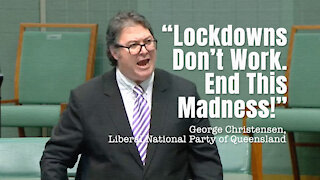 George Christensen - “Lockdowns Don’t Work. End This Madness!”