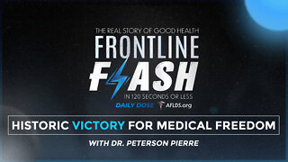 Frontline Flash™ Daily Dose: ‘Historic Victory for Medical Freedom’ with Dr. Peterson Pierre