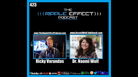 The Ripple Effect Podcast #423 (Dr. Naomi Wolf | The War Against The Human)