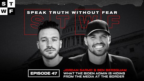 EP. 47 - What the Biden Admin is hiding from the media at the Border - Jordan Sarmo | Ben Bergquam