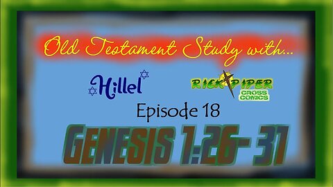 Old Testament Study with ... Ep 18 Genesis 1:26 - 31 plus