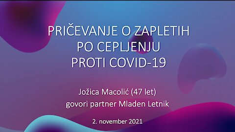 Pričevanje o zapletih po cepljenju proti Covid-19, Jožica Macolić, govori njen partner Mladen Letnik
