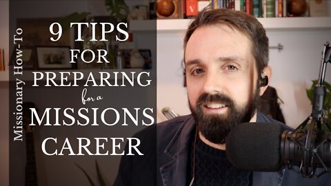 9 Quick Tips for Preparing for a Missions Career