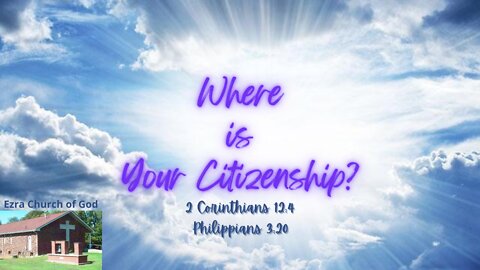Where is Your Citizenship? ~ 2 Corinthians 12:4, Philippians 3:20