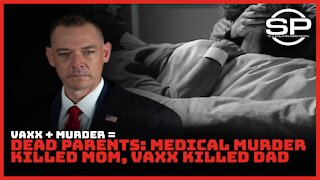 Vaxx + Murder = Dead parents: Medical murder killed mom, vaxx killed dad