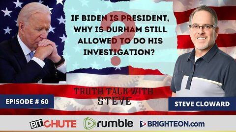 If Biden is President, Why is Durham Still Allowed To do HIs Investigation?