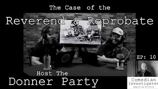 Comedian Investigates: The Case of the Reverend and Reprobate host the Donner Party