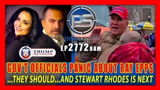 EP 2772-8AM CORRUPT GOV'T OFFICIALS PANIC ABOUT RAY EPPS...STEWART RHODES IS NEXT