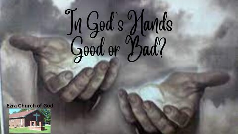 In God's Hand - Good or Bad?