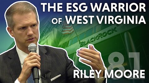 The ESG Warrior of West Virginia (feat. State Treasurer Riley Moore)