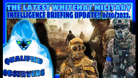 The Latest White Hat Military Intelligence Briefing Update! - Qualyfeyed Must Video