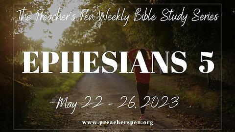 Bible Study Series 2023 - Ephesians 5 - Day #3