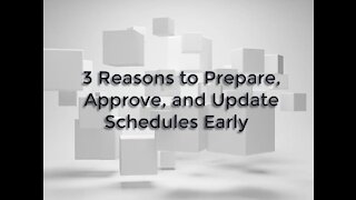 3 Reasons to Prepare, Approve, and Update Schedules Early