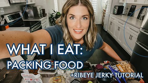 What I Eat: Packing Food (+Ribeye Jerky Tutorial)
