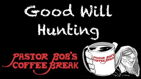 GOOD WILL HUNTING / PB's Coffee Break