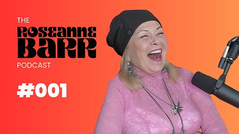 #001 Premiere | The Roseanne Barr Podcast
