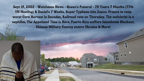 Sept 19, 2022-Watchman News-Queen's Funeral-70 Yrs 7 Mths (77th UN Mtg), Nephilim antichrist & More!