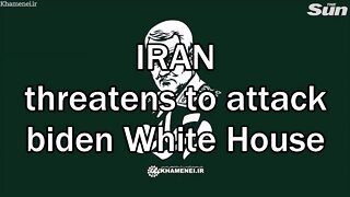 IRAN threatens to attack biden White House