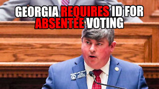 Georgia Passes Bill REQUIRING ID for Absentee Voting