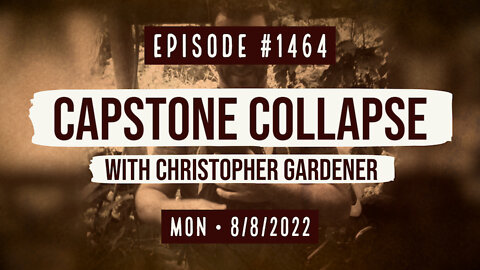 #1464 Capstone Collapse With Christopher Gardener