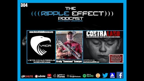 The Ripple Effect Podcast #304 (Craig "Sawman" Sawyer | ContraLand: Child Trafficking In America)