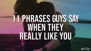 11 Phrases Guys Say When They Really Like You