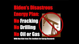 Biden’s Disastrous Energy Plan: No Fracking, Drilling, Oil or Gas