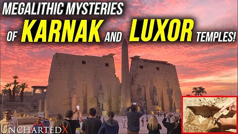 The Megalithic Mysteries of Luxor and Karnak Temples!