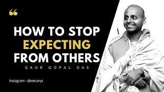 Gaur Gopal Das: How to STOP expecting from Others 🙌 👪
