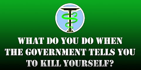 What do you do when the government tells you to kill yourself?