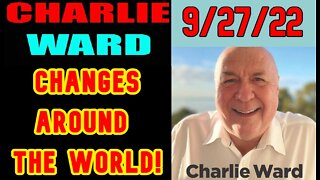 CHARLIE WARD INTEL: CHANGES AROUND THE WORLD!