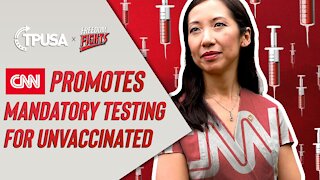 CNN Promotes Mandatory Testing For Unvaccinated