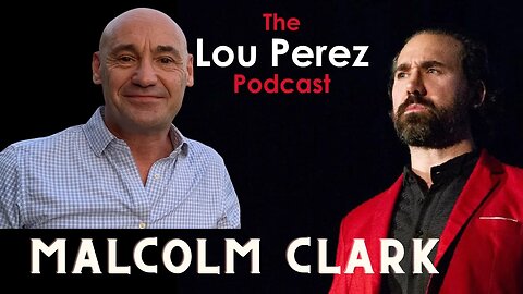 The Lou Perez Podcast Episode 81 - Malcolm Clark