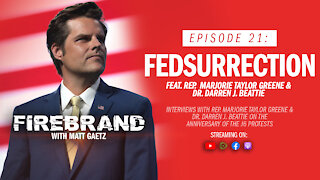 Episode 21: Fedsurrection (feat. Marjorie Taylor Greene, Darren Beattie) – Firebrand with Matt Gaetz