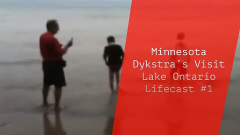 Minnesota Dykstra’s Visit Lake Ontario | Lifecast #1