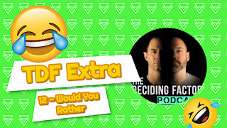 TDF Extra 12 - Would You Rather