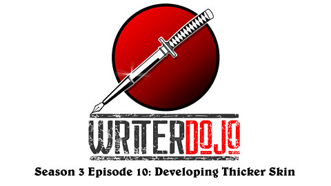 WriterDojo S3 Ep10: Developing Thicker Skin