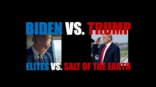 Biden vs. Trump: Elites vs. Salt of the Earth